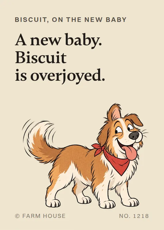 Biscuit new baby card: A new baby. Biscuit is overjoyed.