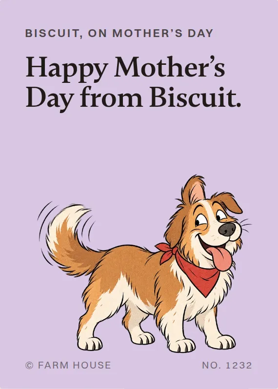 Biscuit mother’s day card: Happy Mother’s Day from Biscuit.