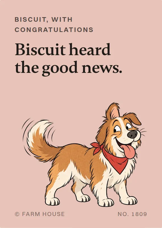 Biscuit congratulations card: Biscuit heard the good news.