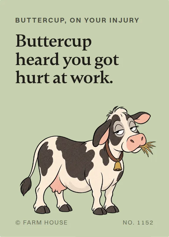 Buttercup hurt on the job card: Buttercup heard you got hurt at work.