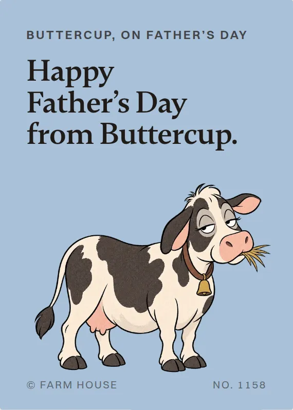 Buttercup father’s day card: Happy Father’s Day from Buttercup.