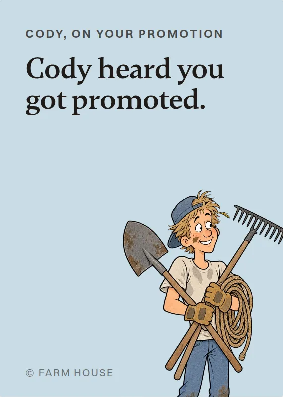 Cody promotion card: Cody heard you got promoted.