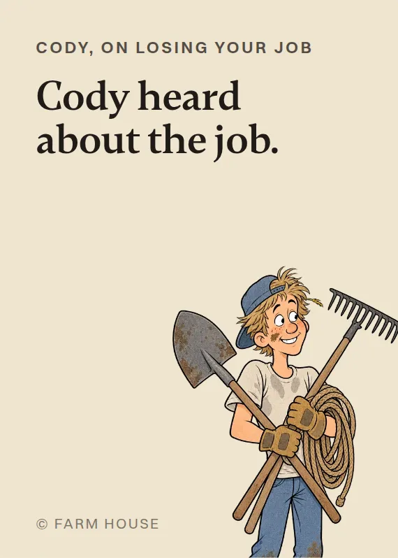 Cody losing your job card: Cody heard about the job.