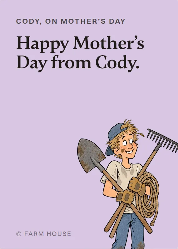 Cody mother’s day card: Happy Mother’s Day from Cody.