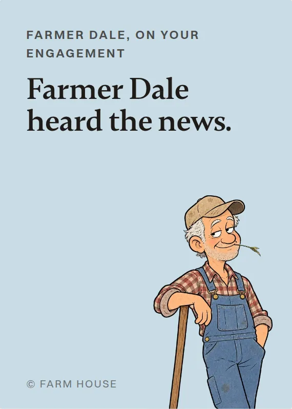Farmer Dale engagement card: Farmer Dale heard the news.