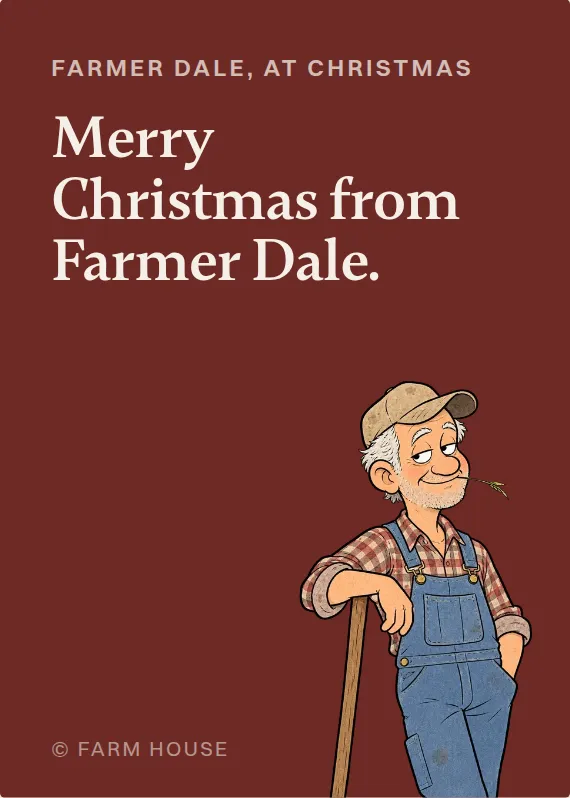 Farmer Dale christmas card: Merry Christmas from Farmer Dale.