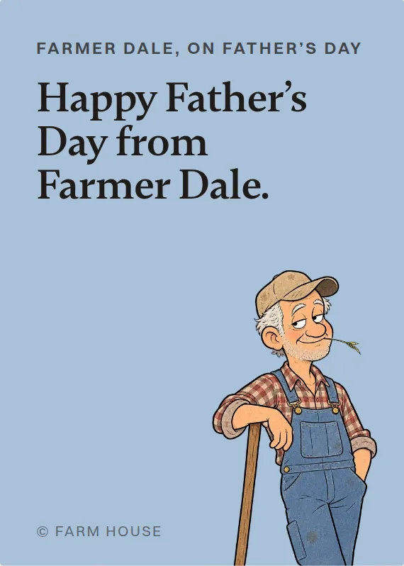 Farmer Dale father’s day card: Happy Father’s Day from Farmer Dale.