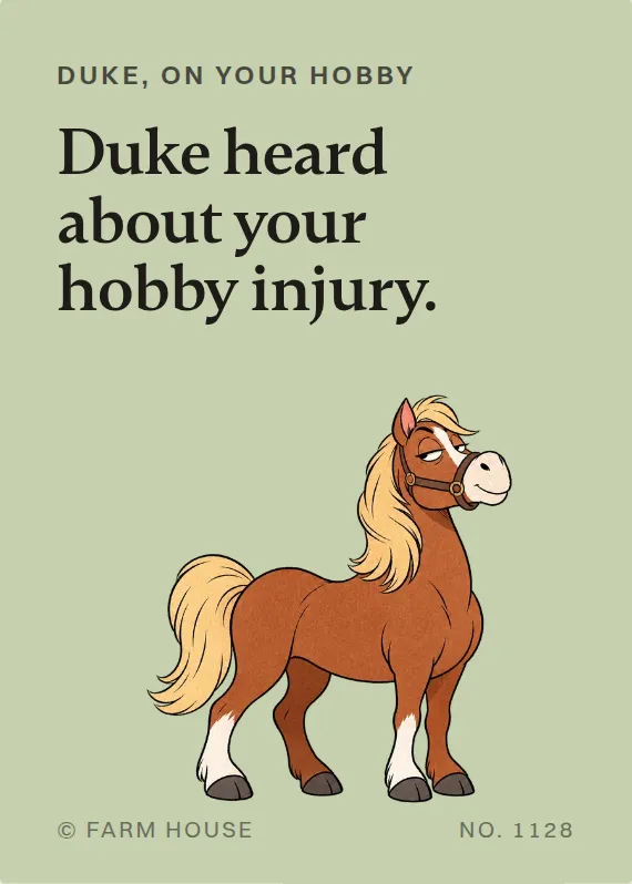 Duke hurt doing a hobby card: Duke heard about your hobby injury.