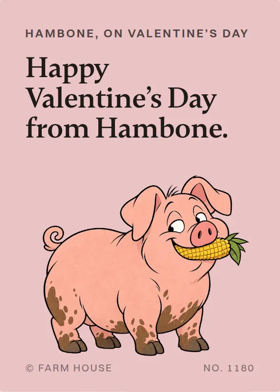 Hambone valentine’s day card: Happy Valentine’s Day from Hambone.