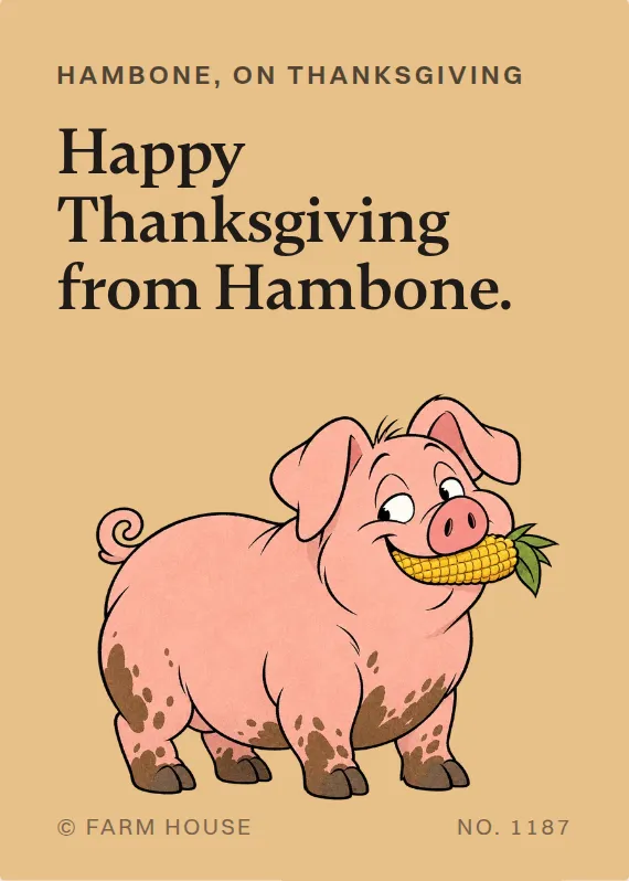 Hambone thanksgiving card: Happy Thanksgiving from Hambone.
