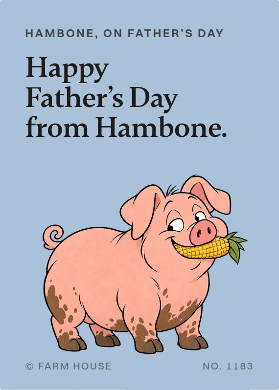 Hambone father’s day card: Happy Father’s Day from Hambone.