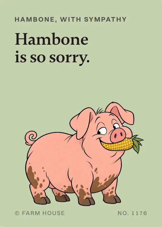 Hambone sympathy card: Hambone is so sorry.