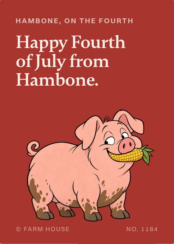 Hambone fourth of july card: Happy Fourth of July from Hambone.