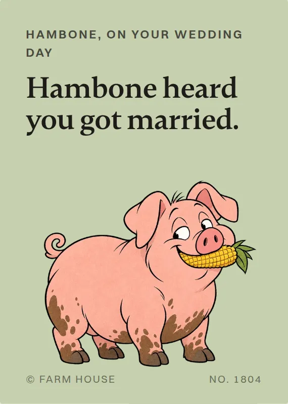 Hambone wedding card: Hambone heard you got married.