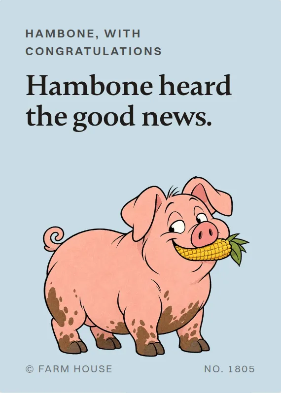 Hambone congratulations card: Hambone heard the good news.
