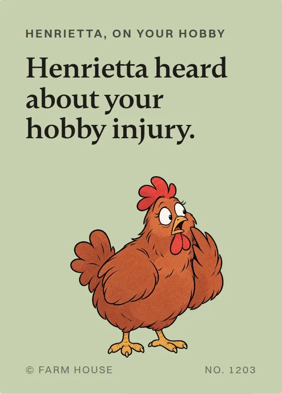 Henrietta hurt doing a hobby card: Henrietta heard about your hobby injury.