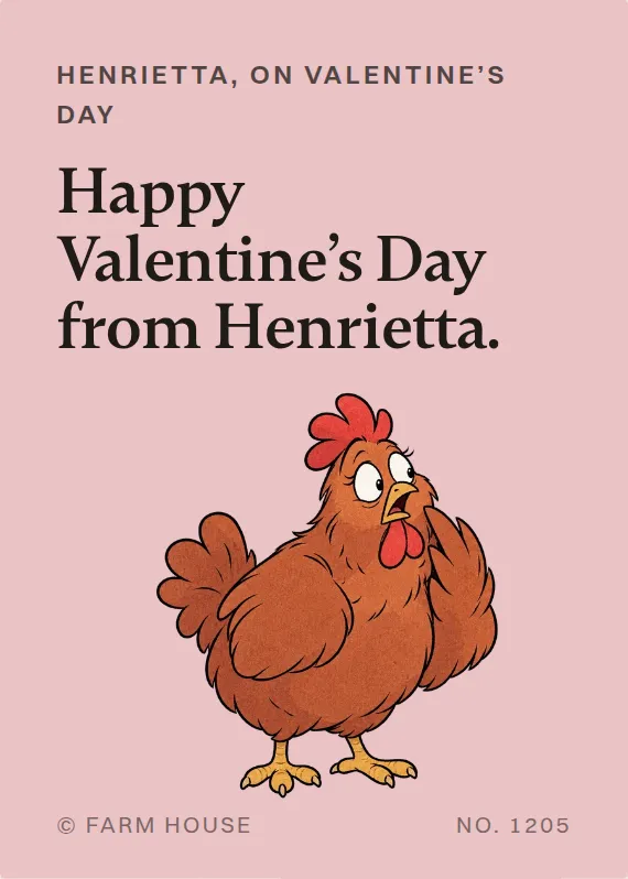 Henrietta valentine’s day card: Happy Valentine’s Day from Henrietta.