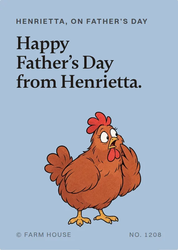 Henrietta father’s day card: Happy Father’s Day from Henrietta.