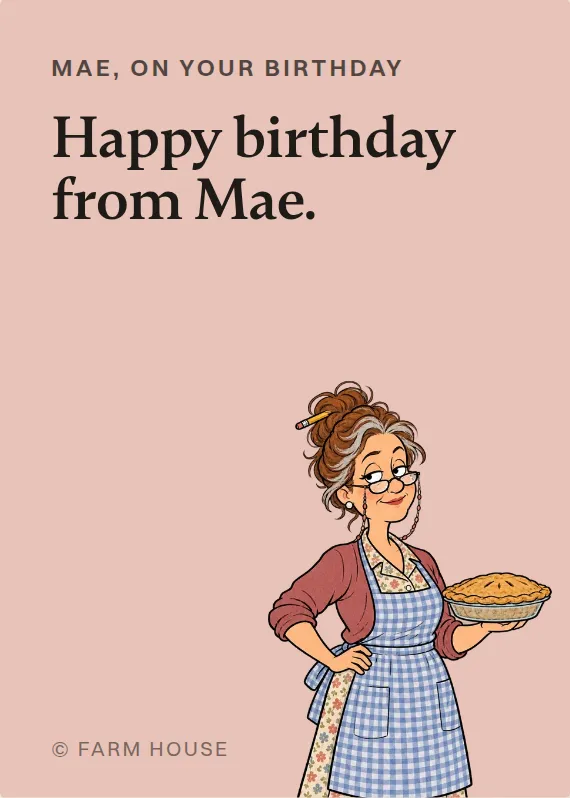 Mae birthdays card: Happy birthday from Mae.