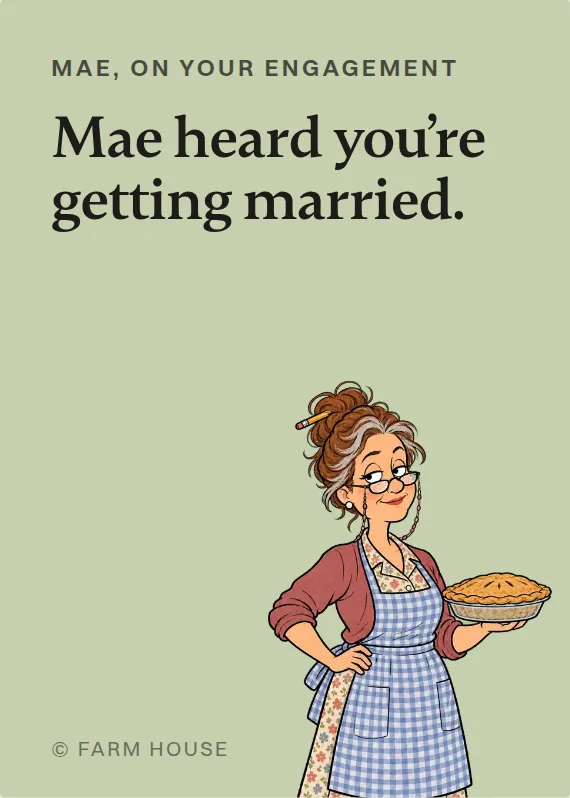 Mae engagement card: Mae heard you’re getting married.