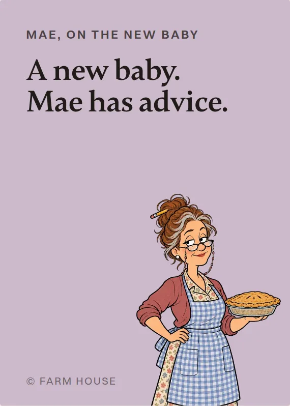 Mae new baby card: A new baby. Mae has advice.