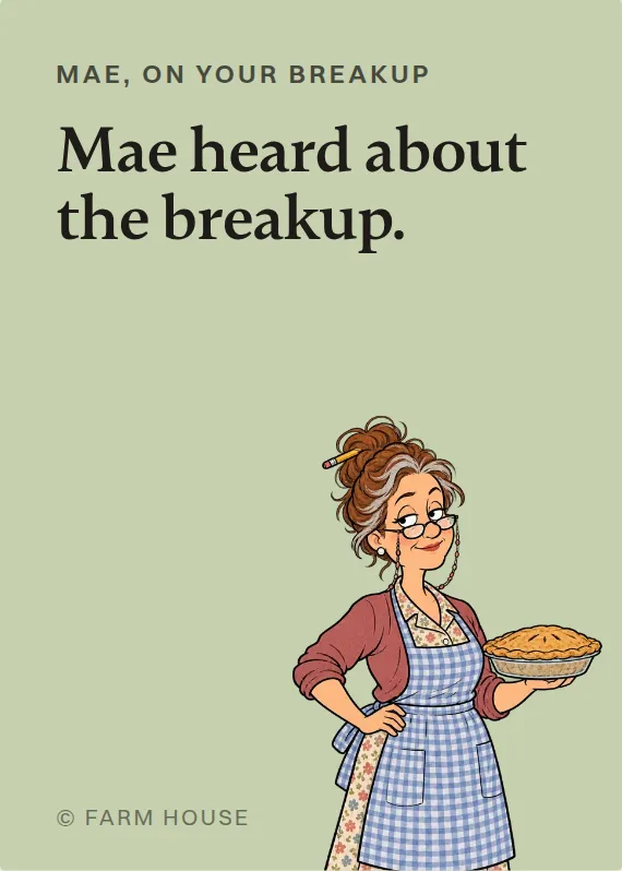 Mae breakups & divorce card: Mae heard about the breakup.