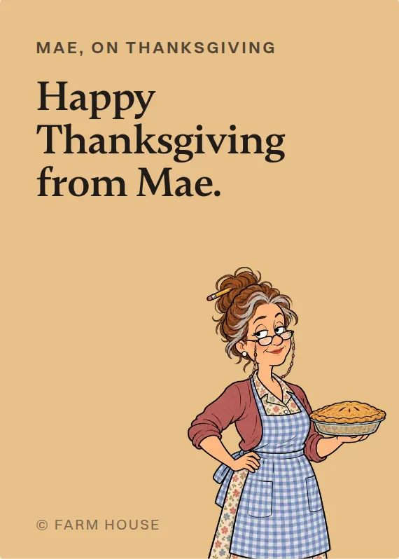 Mae thanksgiving card: Happy Thanksgiving from Mae.