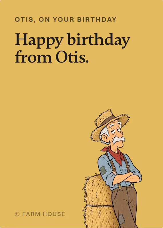 Otis birthdays card: Happy birthday from Otis.
