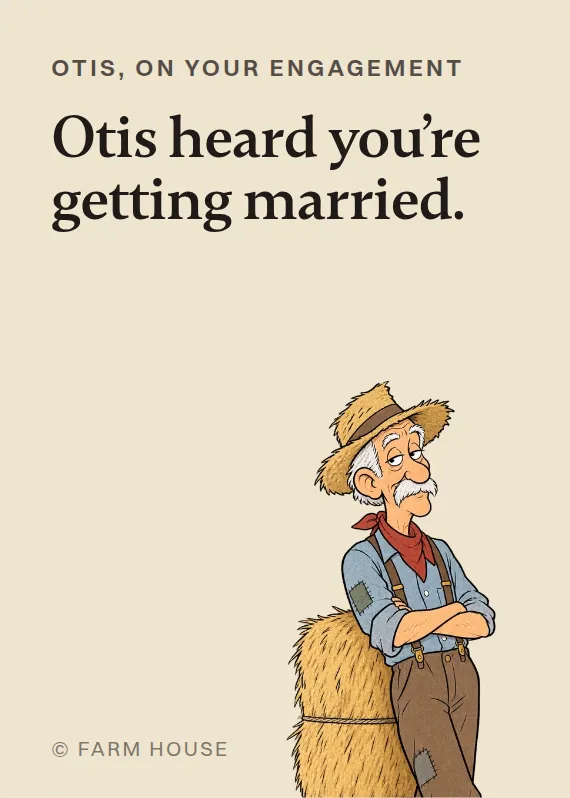 Otis engagement card: Otis heard you’re getting married.