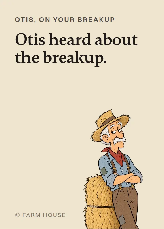 Otis breakups & divorce card: Otis heard about the breakup.