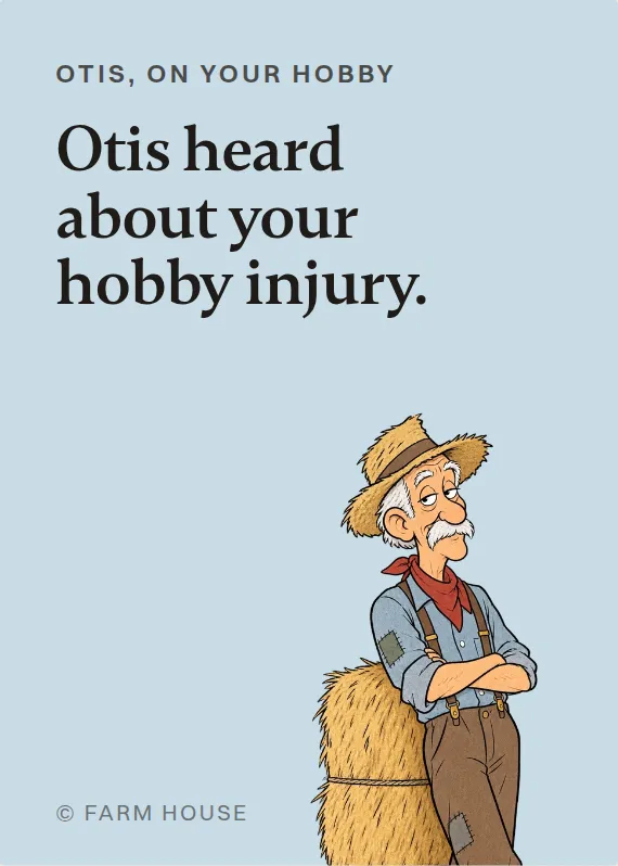 Otis hurt doing a hobby card: Otis heard about your hobby injury.
