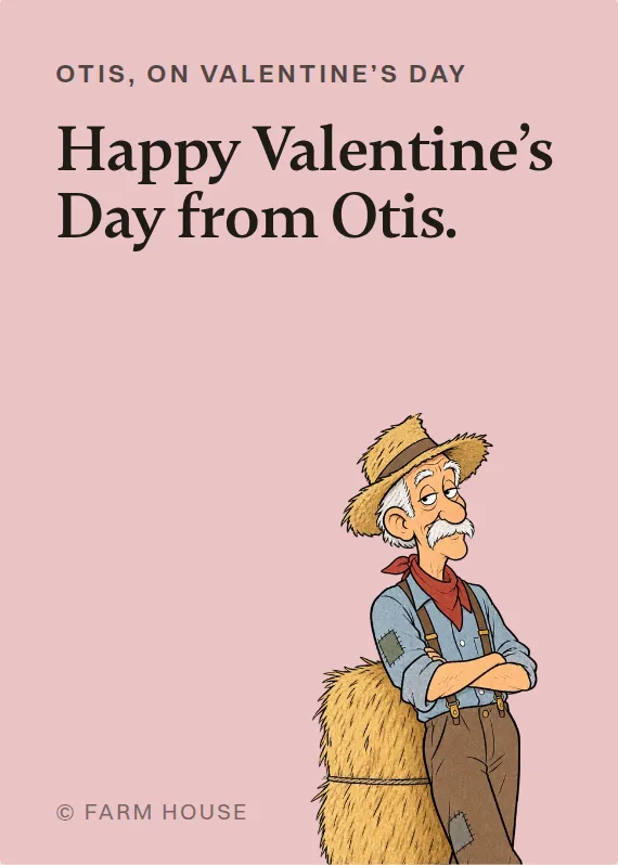 Otis valentine’s day card: Happy Valentine’s Day from Otis.