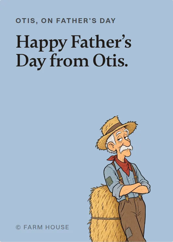 Otis father’s day card: Happy Father’s Day from Otis.