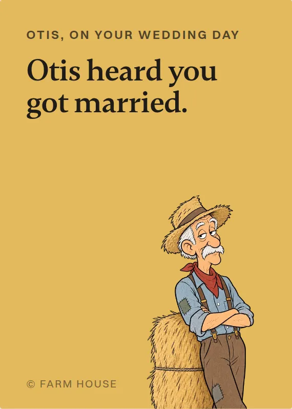 Otis wedding card: Otis heard you got married.